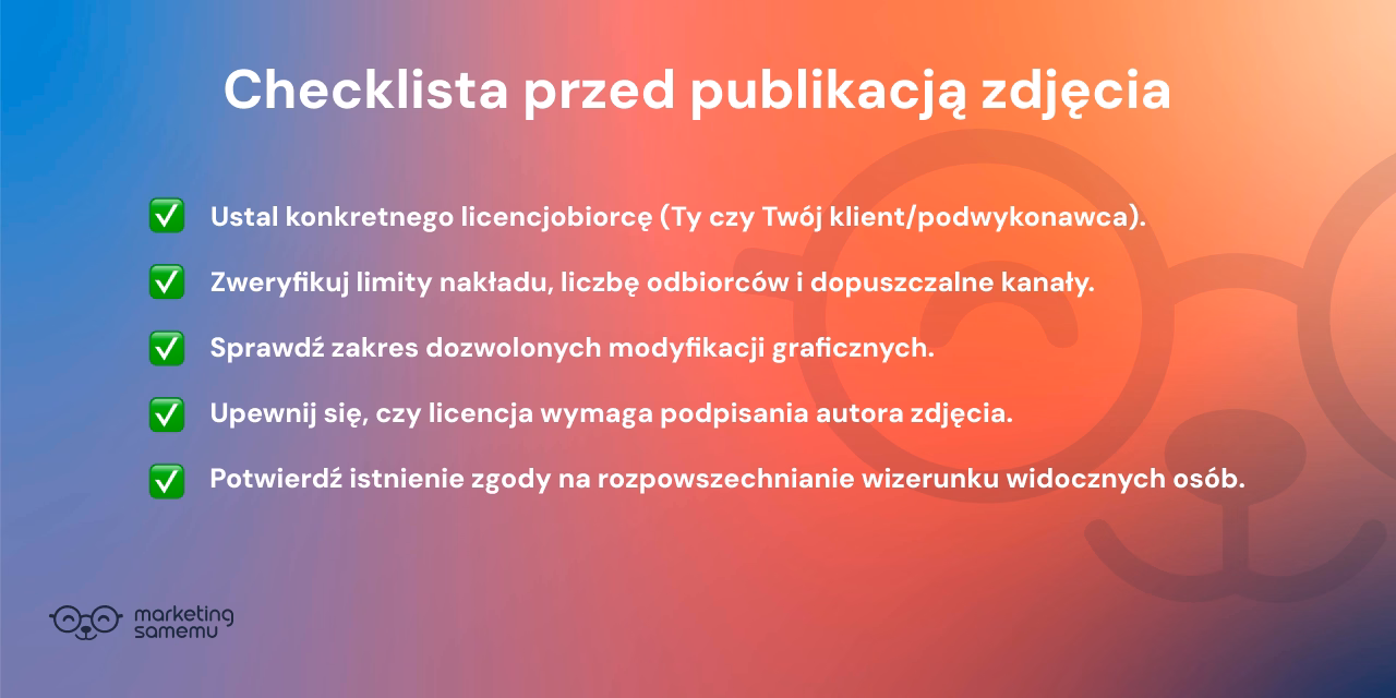 Checklista przed publikacją zdjęcia: 5 punktów dotyczących weryfikacji licencji, nakładu, modyfikacji, autorstwa i zgody na w