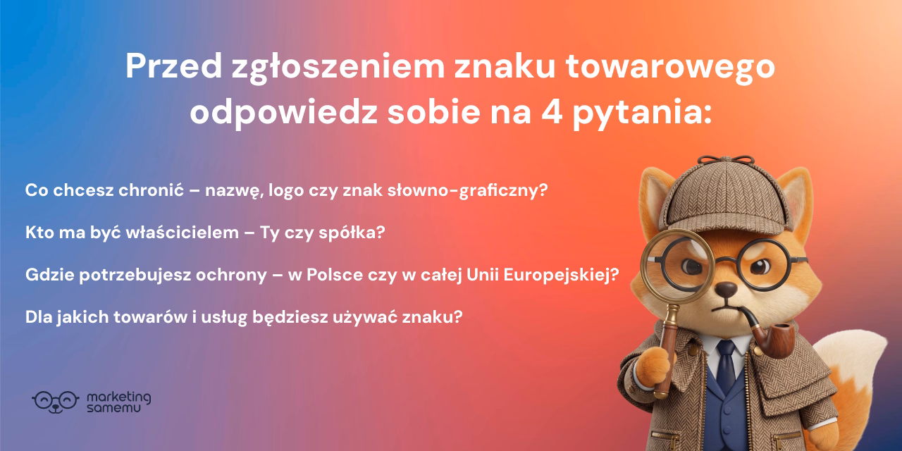 Infografika: 4 pytania przed zgłoszeniem znaku towarowego – co chronić, kto właścicielem, gdzie i dla jakich towarów. Lis-det
